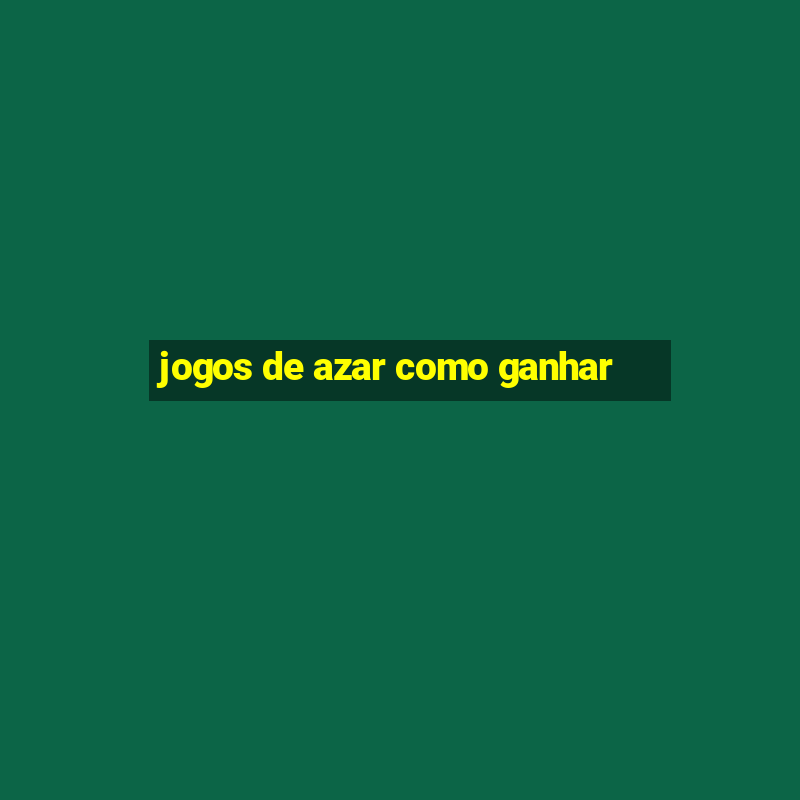 jogos de azar como ganhar