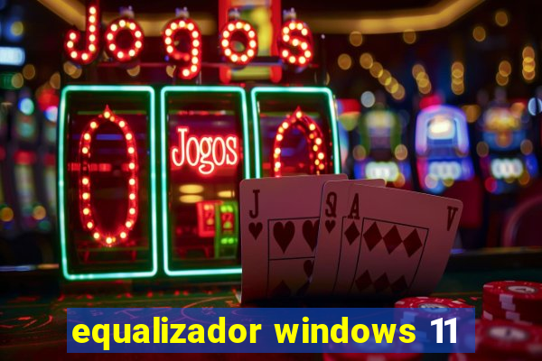 equalizador windows 11