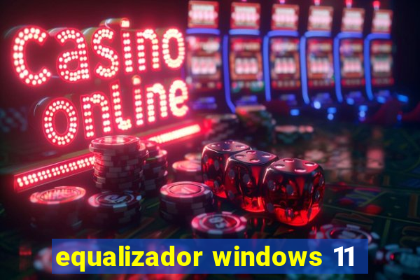 equalizador windows 11