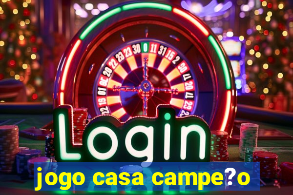 jogo casa campe?o