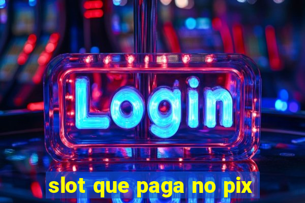 slot que paga no pix