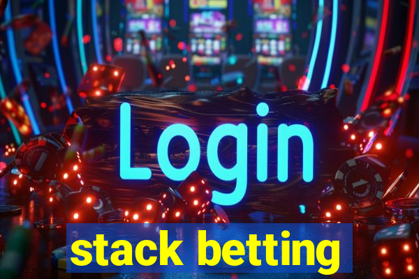 stack betting