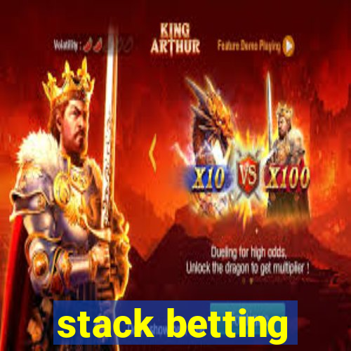 stack betting