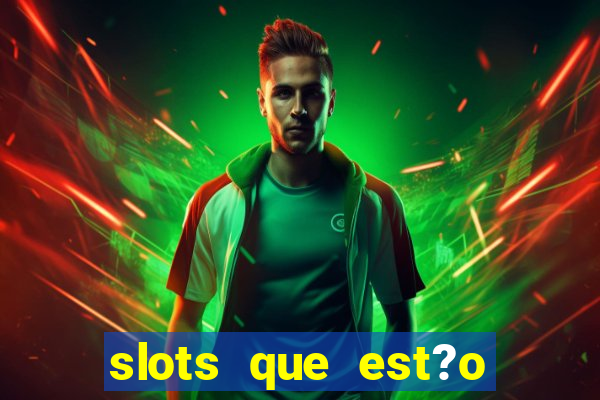 slots que est?o pagando agora