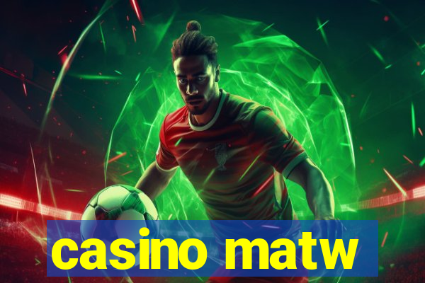 casino matw