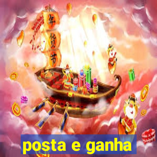 posta e ganha