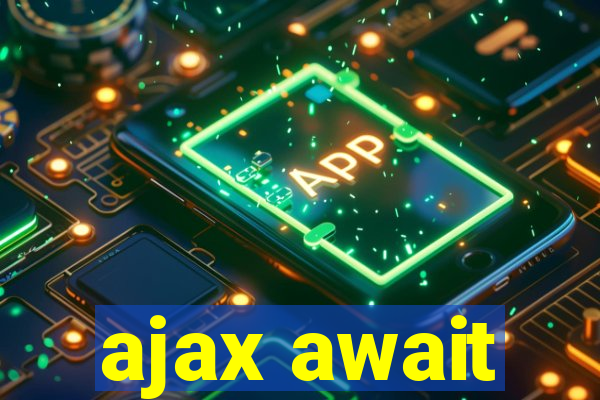 ajax await