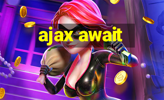 ajax await