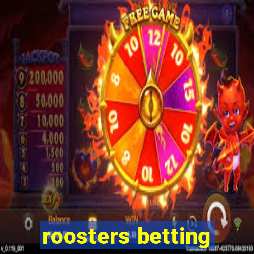 roosters betting