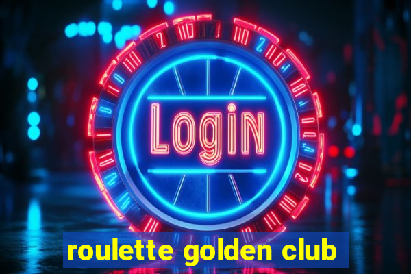 roulette golden club