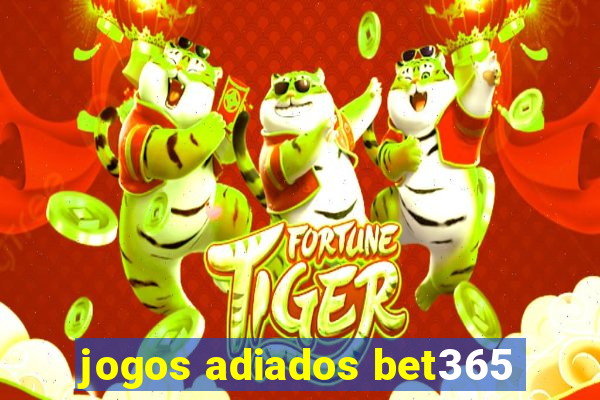 jogos adiados bet365