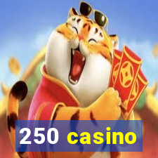 250 casino