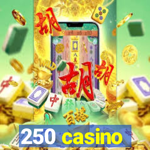 250 casino