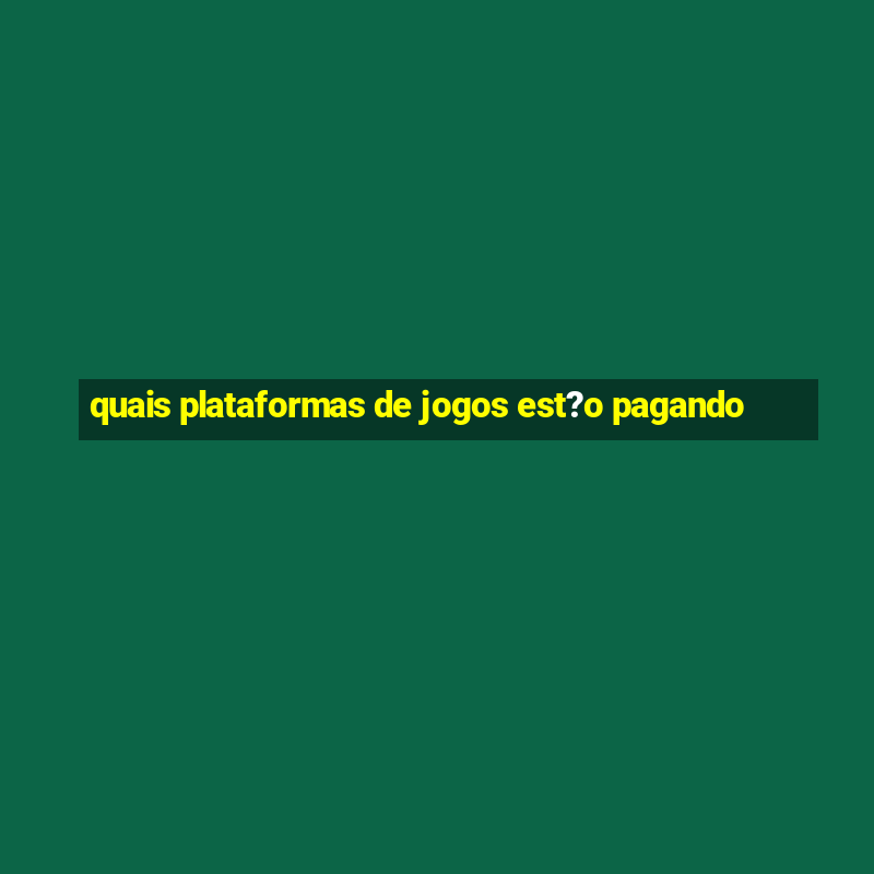 quais plataformas de jogos est?o pagando