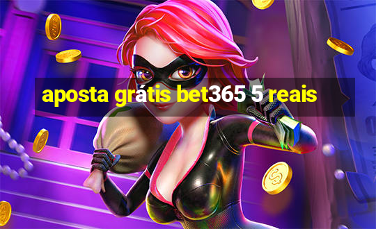 aposta grátis bet365 5 reais