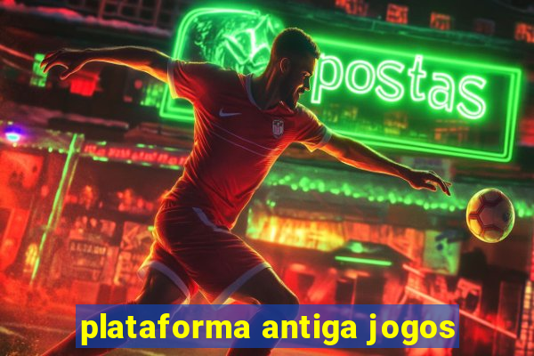 plataforma antiga jogos