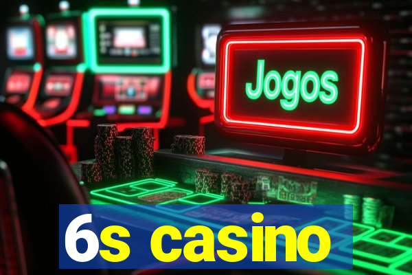 6s casino