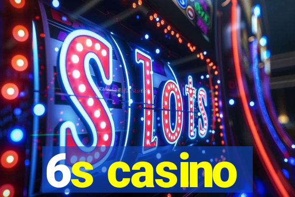 6s casino