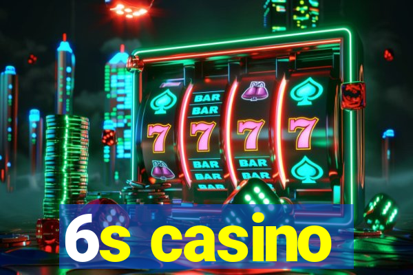 6s casino