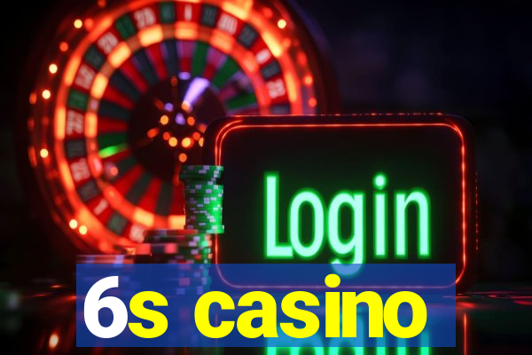 6s casino