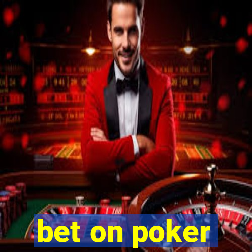 bet on poker