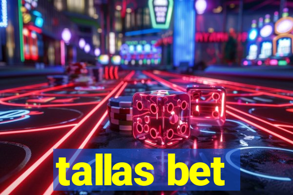 tallas bet