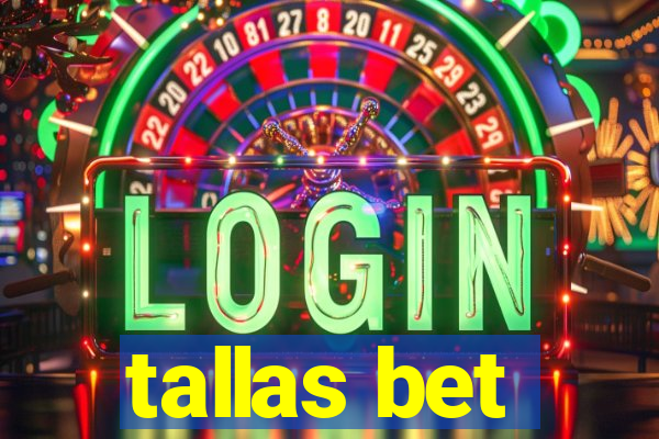 tallas bet