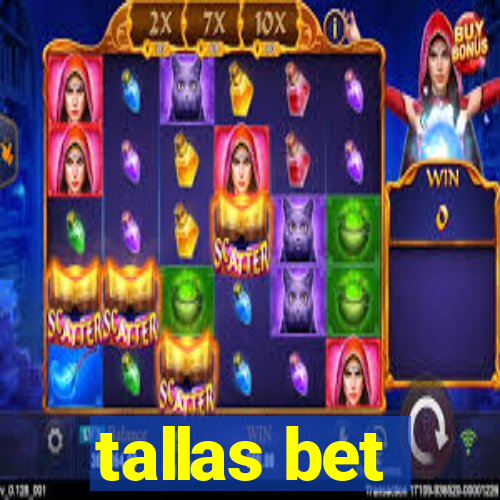 tallas bet