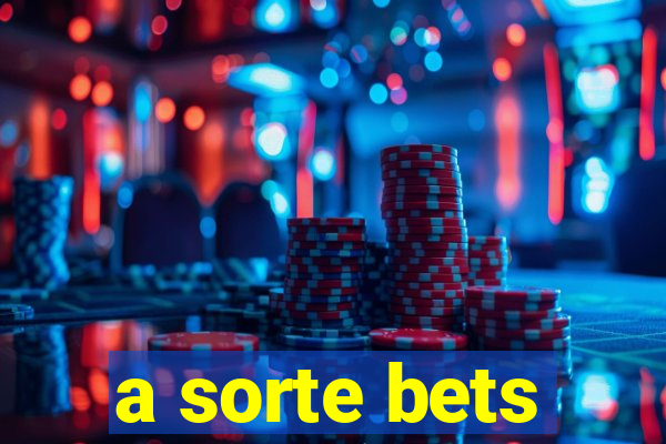 a sorte bets