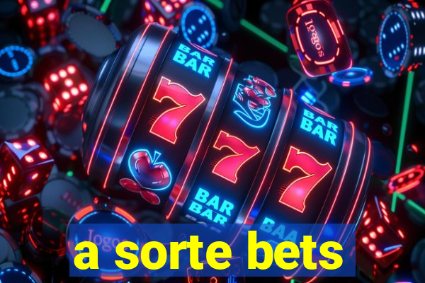 a sorte bets