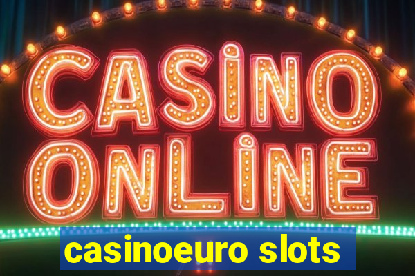 casinoeuro slots