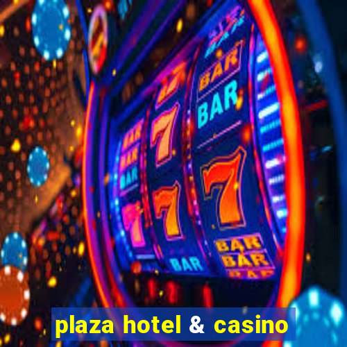 plaza hotel & casino