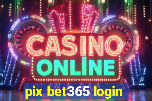 pix bet365 login