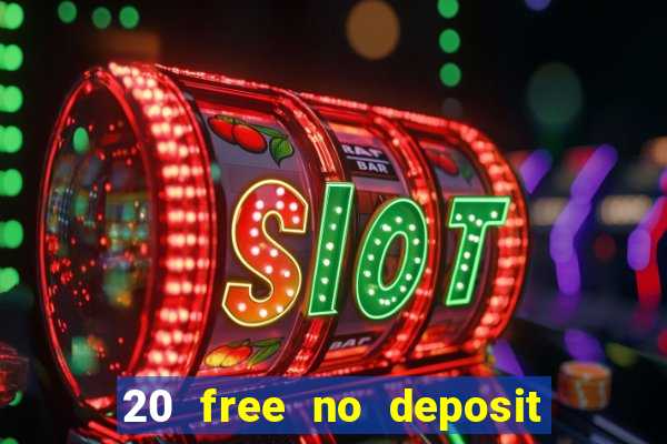 20 free no deposit casino 2020