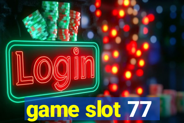 game slot 77