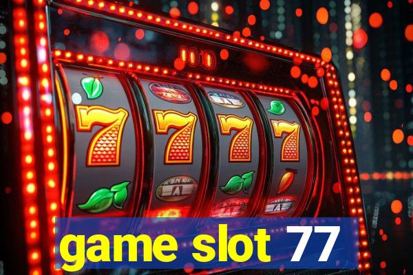 game slot 77