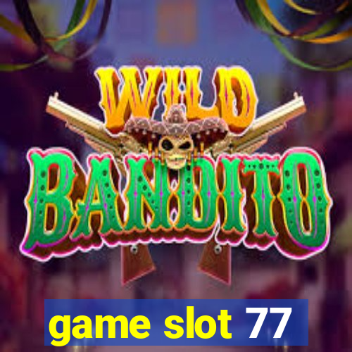 game slot 77