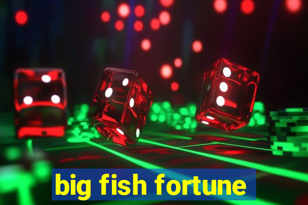 big fish fortune