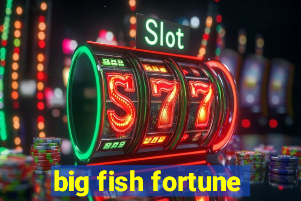 big fish fortune