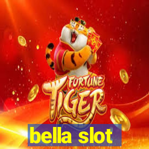 bella slot