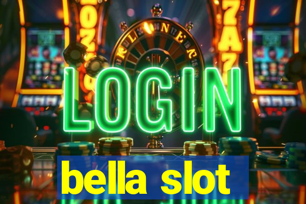 bella slot