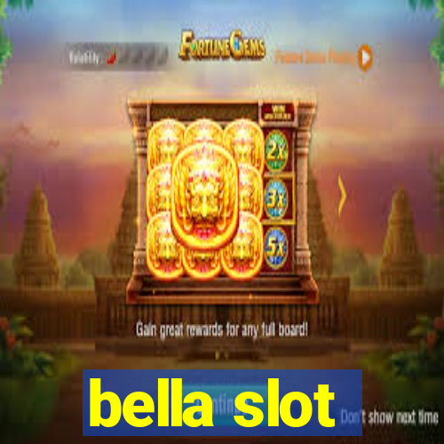 bella slot