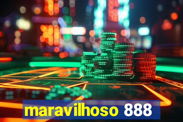 maravilhoso 888