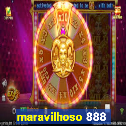 maravilhoso 888