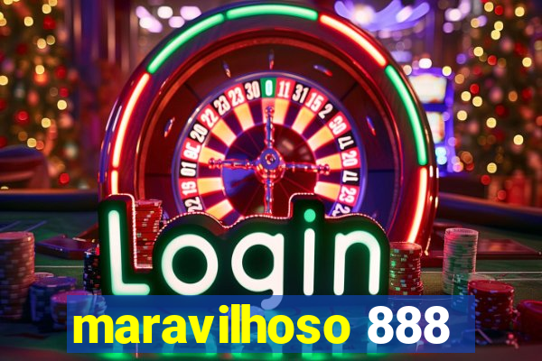 maravilhoso 888