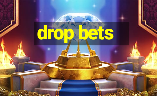 drop bets