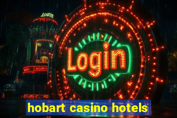 hobart casino hotels