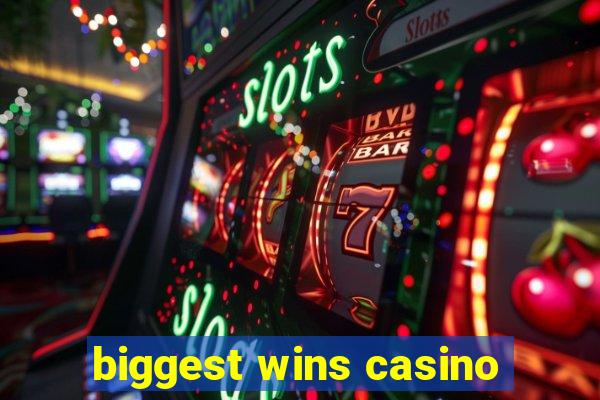 biggest wins casino