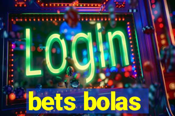 bets bolas