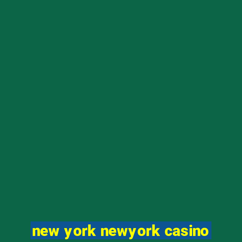 new york newyork casino